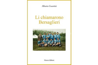 Li chiamarono Bersaglieri il libro di Alberto Guerrini