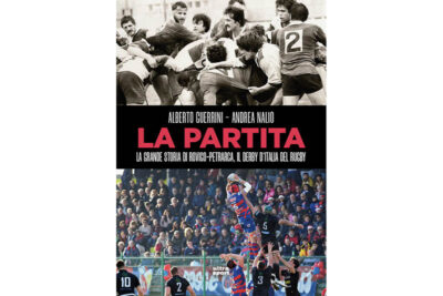 'La Partita. La grande storia di Rovigo-Petrarca, il derby d’Italia del rugby'